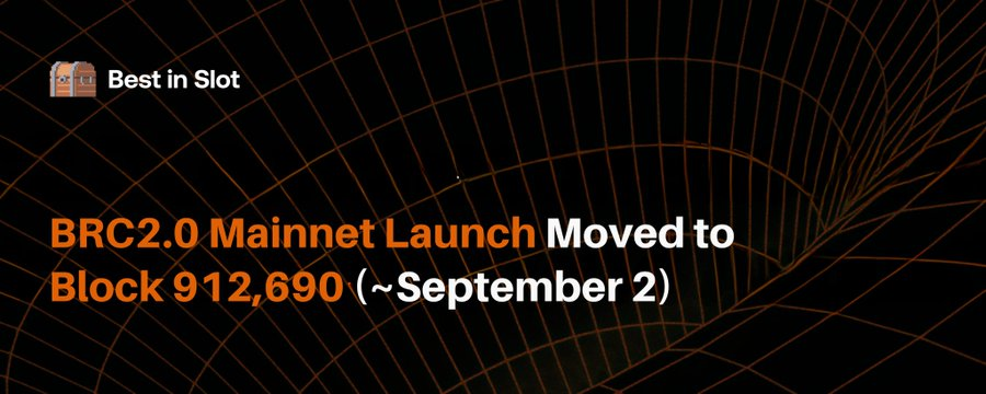 BRC2.0 Mainnet Launch Moved to Block 912,690 (~September 2)